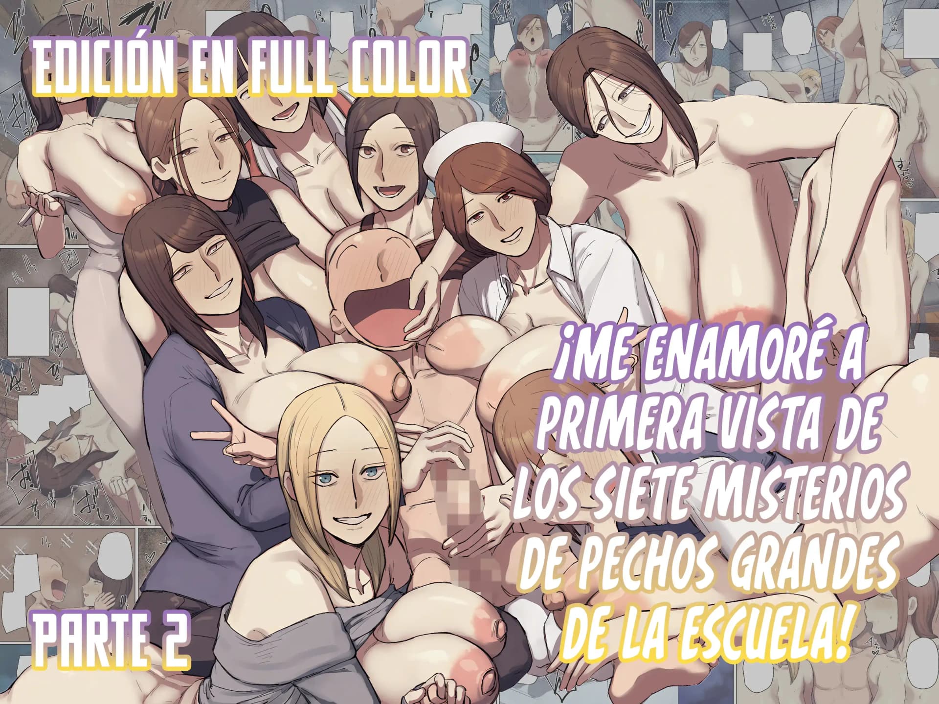 ¡Me Enamoré a Primera Vista de Los Siete Misterios de Pechos Grandes de la Escuela! Parte 2